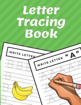 portada Letter Tracing Book: Trace Letters Workbook Alphabet Writing Practice for Preschoolers Kindergarten (in English)