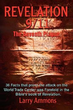 portada revelations 9/11 the seventh plague: 36 facts that prove the attack on the world trade center was predicted in the bibles book of "revelation." (in English)