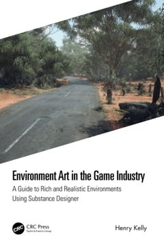 portada Environment art in the Game Industry: A Guide to Rich and Realistic Environments Using Substance Designer 
