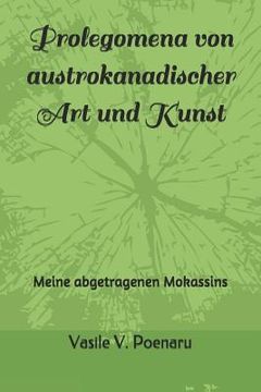 portada Prolegomena von austrokanadischer Art und Kunst: Meine abgetragenen Mokassins (in German)