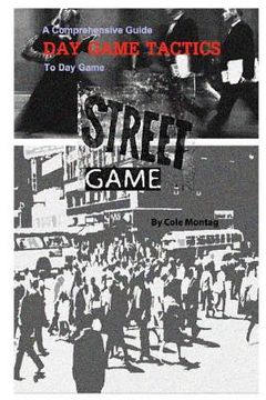 portada Street Game: Day Game Tactics: A Comprehensive Guide To Day Game (in English)