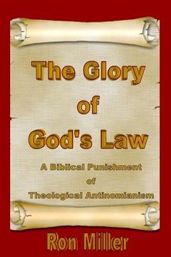 portada The Glory of God's Law: A Biblical Punishment of Theological Antinomianism (en Inglés)