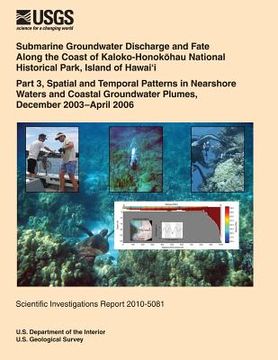 portada Submarine Groundwater Discharge and Fate Along the Coast of Kaloko- Honokhau National Historical Park, Island of Hawai?i: Part 3, Spatial and Temporal