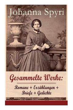portada Gesammelte Werke: Romane + Erzählungen + Briefe + Gedichte (Band 1/2): 28 Titel: Heidi; Heimatlos; In sicherer Hut; Ein Blatt auf Vronys (in German)