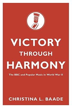 portada Victory Through Harmony: The bbc and Popular Music in World war ii (en Inglés)