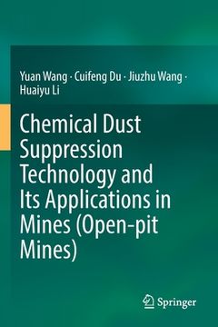 portada Chemical Dust Suppression Technology and Its Applications in Mines (Open-Pit Mines) (in English)