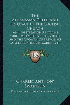 portada the athanasian creed and its usage in the english church the athanasian creed and its usage in the english church: an investigation as to the original (en Inglés)