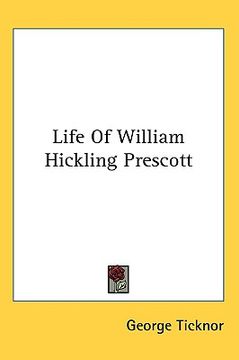 portada life of william hickling prescott (en Inglés)