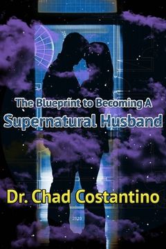 portada The Blueprint to Becoming a Supernatural Husband (en Inglés)
