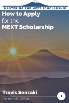 portada How to Apply for the Mext Scholarship (Mastering the Mext Scholarship Application: The Transenz Guide) (en Inglés)