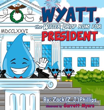 portada Wyatt, the Water Drop Runs for President (in English)