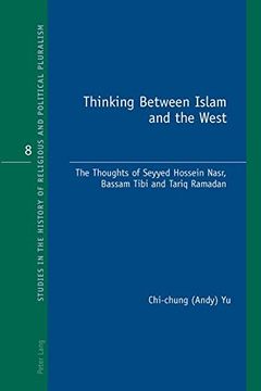 portada Thinking Between Islam and the West: The Thoughts of Seyyed Hossein Nasr, Bassam Tibi and Tariq Ramadan (en Inglés)