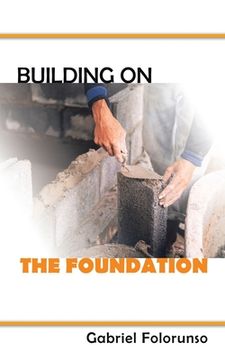 portada Building on the Foundation (en Inglés)