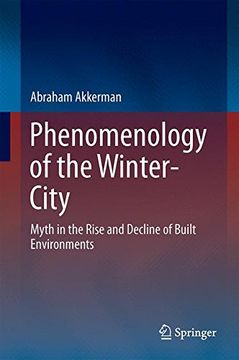 portada Phenomenology of the Winter-City: Myth in the Rise and Decline of Built Environments 