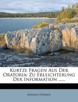 portada Kurtze Fragen Aus Der Oratoria: Zu Erleichterung Der Information ...... (en Alemán)