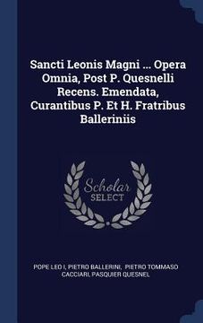 portada Sancti Leonis Magni ... Opera Omnia, Post P. Quesnelli Recens. Emendata, Curantibus P. Et H. Fratribus Balleriniis