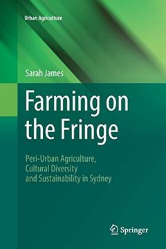 portada Farming on the Fringe: Peri-Urban Agriculture, Cultural Diversity and Sustainability in Sydney (en Inglés)