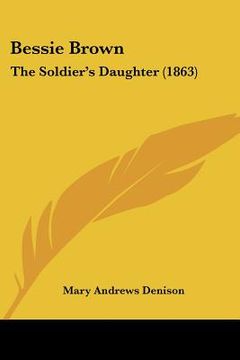 portada bessie brown: the soldier's daughter (1863) (in English)