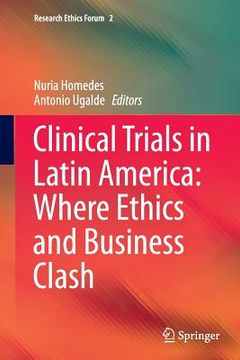 portada Clinical Trials in Latin America: Where Ethics and Business Clash (en Inglés)