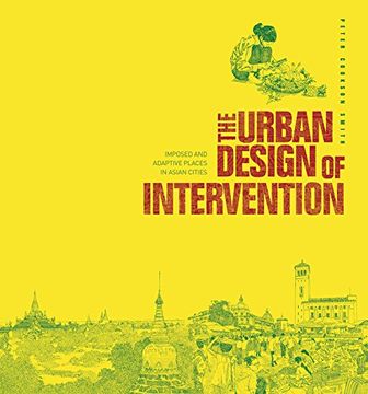 portada The Urban Design of Intervention: Imposed and Adaptive Places in Asian Cities (en Inglés)