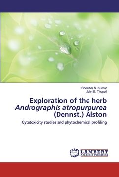portada Exploration of the herb Andrographis atropurpurea (Dennst.) Alston (en Inglés)