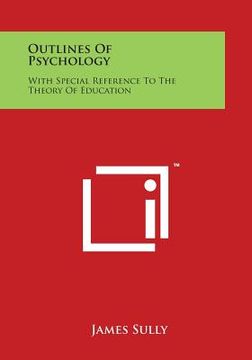 portada Outlines of Psychology: With Special Reference to the Theory of Education (en Inglés)
