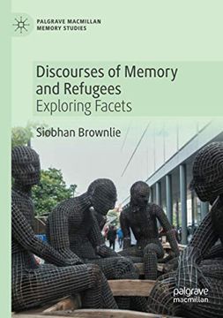 portada Discourses of Memory and Refugees: Exploring Facets (Palgrave Macmillan Memory Studies) (in English)