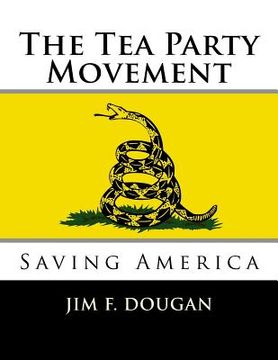 portada The Tea Party Movement: Saving America (in English)