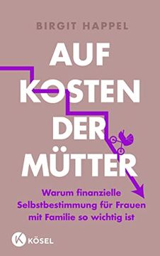 portada Auf Kosten der Mütter: Warum Finanzielle Selbstbestimmung für Frauen mit Familie so Wichtig ist - mit Vielen Tipps zur Geldbiografie (in German)