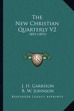 portada the new christian quarterly v2: 1893 (1893) (en Inglés)