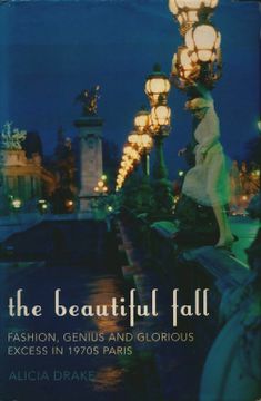 portada The Beautiful Fall: Fashion, Genius and Glorious Excess in 1970S Paris (en Inglés)