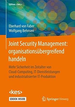portada Joint Security Management: Organisationsübergreifend Handeln: Mehr Sicherheit im Zeitalter von Cloud-Computing, It-Dienstleistungen und Industrialisierter It-Produktion (Edition <Kes>) (en Alemán)
