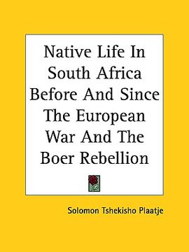 portada native life in south africa before and since the european war and the boer rebellion (en Inglés)