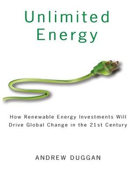 portada Unlimited Energy: How Renewable Energy Investments Will Drive Global Change in the 21st Century (in English)