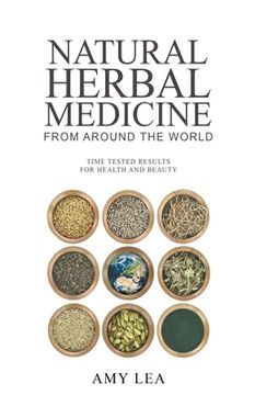 Natural Herbal Medicine From Around the World (en Inglés)