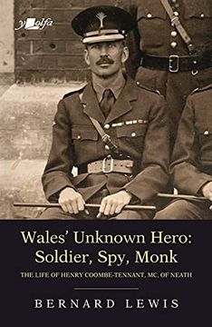 portada Wales' Unknown Hero: Soldier, Spy, Monk: The Life of Henry Coombe-Tennant, MC, of Neath