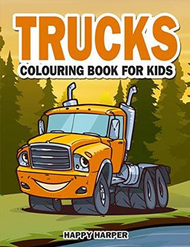 portada Trucks Colouring Book for Kids: The Ultimate Truck Colouring Book for Children Ages 4-8 Featuring Various fun Truck Designs Along With Cool Backgrounds 