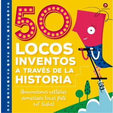 portada 50 Locos Inventos a Traves de la Historia (in Spanish)