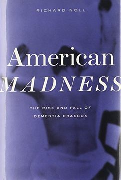 portada American Madness: The Rise and Fall of Dementia Praecox (in English)