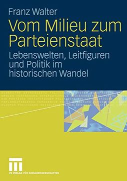 portada Vom Milieu zum Parteienstaat: Lebenswelten, Leitfiguren und Politik im Historischen Wandel (en Alemán)