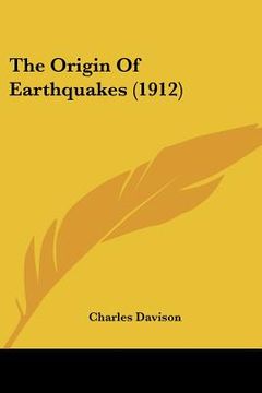 portada the origin of earthquakes (1912) (en Inglés)