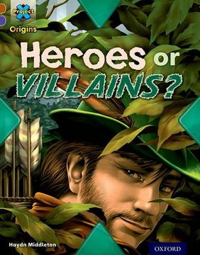 portada Project x Origins: Brown Book Band, Oxford Level 11: Heroes and Villains: Heroes or Villains? 