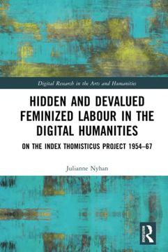 portada Hidden and Devalued Feminized Labour in the Digital Humanities (Digital Research in the Arts and Humanities) (en Inglés)