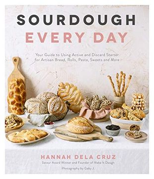 portada Sourdough Every Day: Your Guide to Using Active and Discard Starter for Artisan Bread, Rolls, Pasta, Sweets and More (in English)