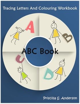 portada ABC Book: Colouring and Tracing Letters Workbook for Kids: TRACE LETTERS AGES 3 AND UP ABC ALPHABET WORKBOOK
