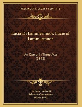 portada Lucia Di Lammermoor, Lucie of Lammermoor: An Opera, in Three Acts (1848) (in German)