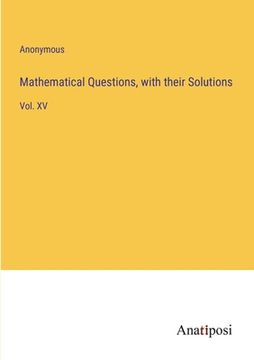 portada Mathematical Questions, with their Solutions: Vol. XV (en Inglés)
