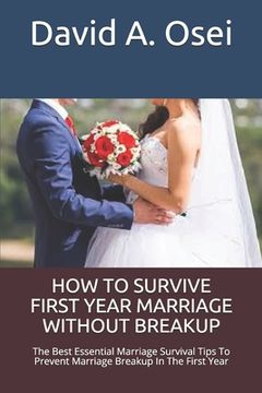 portada How to Survive First Year Marriage Without Breakup: The Best Essential Marriage Survival Tips To Prevent Marriage Breakup In The First Year (en Inglés)