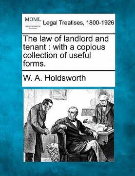 portada the law of landlord and tenant: with a copious collection of useful forms. (in English)