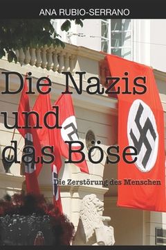 portada Die Nazis und das Böse: Die Zerstörung des Menschen (en Alemán)